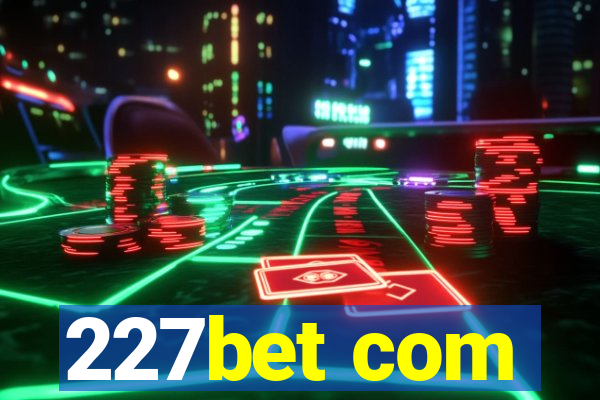 227bet com